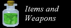 Click here to see images and info on all of the weapons and <C> items in the game!
