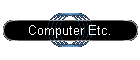 Computer Etc.
