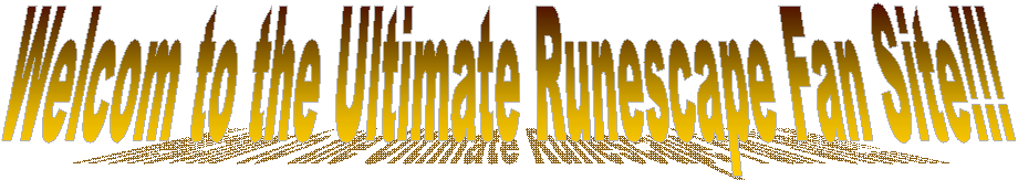 Welcom to the Ultimate Runescape Fan Site!!!