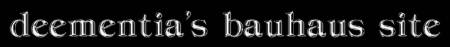 deementia's bauhaus site banner