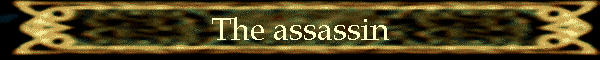The assassin