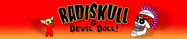 RADISKULL & DEVIL DOLL -[ CLICK HERE ]-