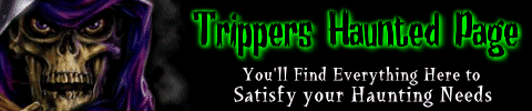 TRIPPERS HAUNTED SITE -[ CLICK HERE ]-