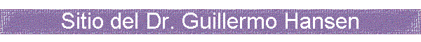 Sitio del Dr. Guillermo Hansen