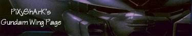 PiXyShArK's Gundam Wing Page
