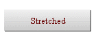 Stretched