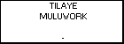 TILAYE MULUWORK