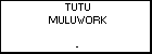 TUTU MULUWORK