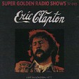 ERIC CLAPTON IN CONCERT 1977 (Super Golden Radio Shows No. 018)