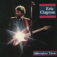 MILWAUKEE TIME - Eric Clapton