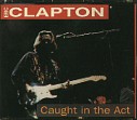 CAUGHT IN THE ACT - Eric Clapton