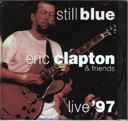 STILL BLUE - LIVE '97 - Eric Clapton & Friends