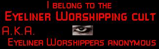 The eyeliner worshipping cult, A.K.A Eyeliner Worshippers anonymous