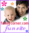 This site was

selected as a familycorner.com magazine Official Fun Site!