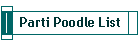 Parti Poodle List