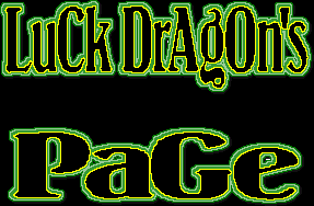 YES You have enetered the page of the Luck Dragon!!!