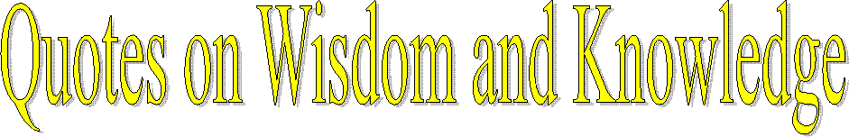 Quotes on Wisdom and Knowledge