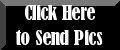 Click Here to Send Pics