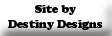 Site Created by Destiny Designs Websites