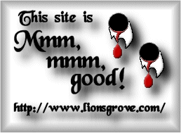 The Lion's
Grove Vamp Award: This site is mmm, mmm good!