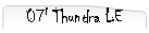 07' Thundra LE