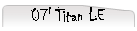 07' Titan LE