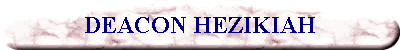 DEACON HEZIKIAH