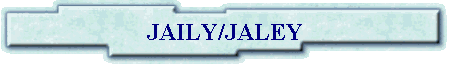 JAILY/JALEY