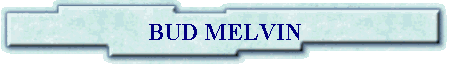 BUD MELVIN