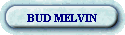 BUD MELVIN