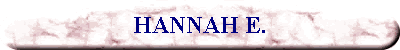 HANNAH E.