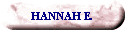 HANNAH E.