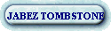 JABEZ TOMBSTONE