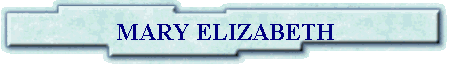 MARY ELIZABETH