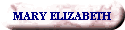 MARY ELIZABETH