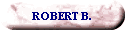 ROBERT B.