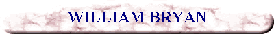 WILLIAM BRYAN