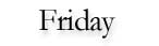 Friday