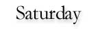Saturday