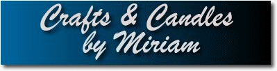 Click here to visit Miriam's Crafts Candle Store