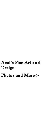 Text Box: Neal�s Fine Art and Design. Photos and More->