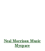 Text Box: Neal Morrison Music Myspace