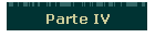 Parte IV
