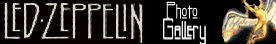 Click Here to go back to The Led Zeppelin Photo GALLERY