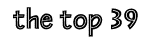 the top 39!