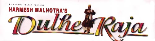 COME WATCH DULHE RAJA