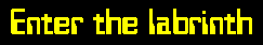 Enter the labrinth