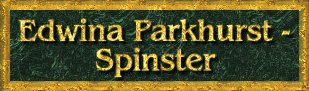 Edwina Parkhurst - Spinster