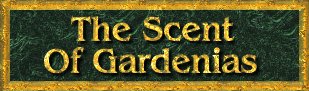 The Scent Of Gardenias