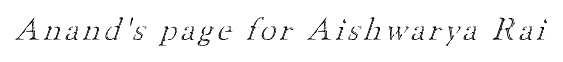  Anand's Page for Aishwarya Rai